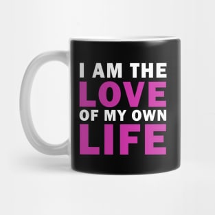 I am Love of my own Life Mug